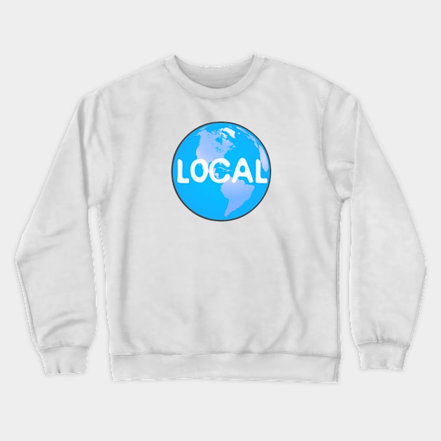 Earth Local Crewneck Sweatshirt by TheDaintyTaurus